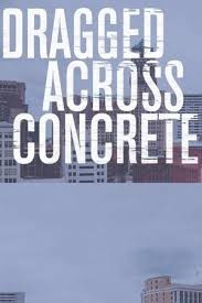 Dragged Across Concrete (2018)